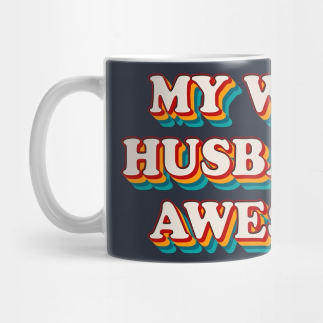 My Wife’s Husband is Awesome by n23tees